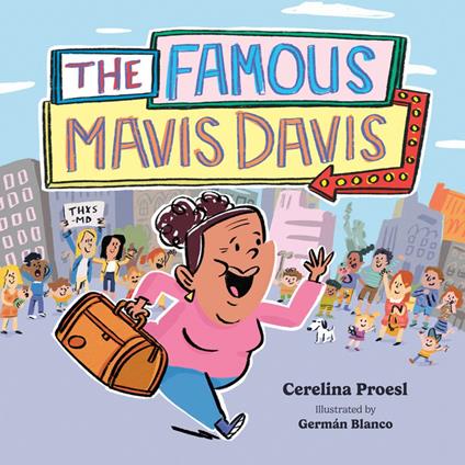 The Famous Mavis Davis, Emotional Bonding Children’s Book on Nurturing Connections and Honoring Special Caregivers, Heartwarming Love Books for Kids - Cerelina Proesl,Germán Blanco - ebook