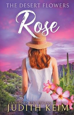 The Desert Flowers - Rose - Judith Keim - cover