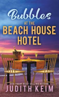 Bubbles at The Beach House Hotel - Judith Keim - cover