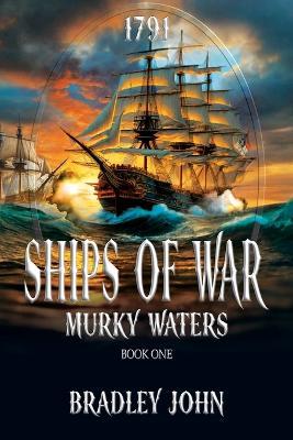 Ships of War: Murky Waters - Bradley John - cover