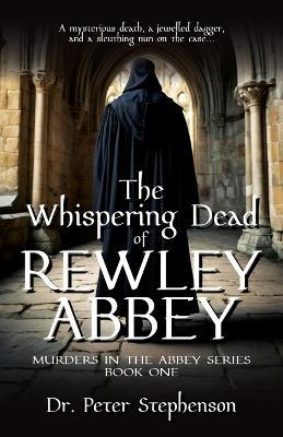 The Whispering Dead of Rewley Abbey: Murders in the Abbey - Book One - Peter Stephenson - cover