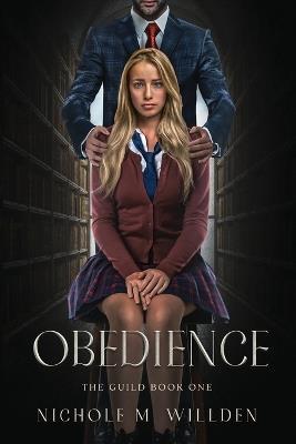 Obedience: The Guild Book One - Nichole M Willden - cover