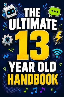 The Ultimate 13 Year Old Handbook - Jamie Thorne - cover