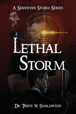 Lethal Storm - Trent W Smallwood - cover