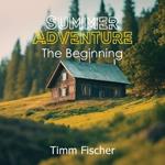 Summer Adventure: The Beginning