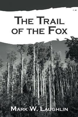 The Trail of the Fox - Mark W Laughlin - cover