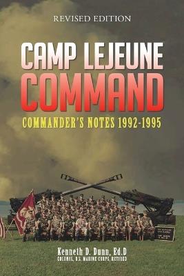 Camp Lejeune Command: Commander's Notes: 1992 - 1995 - Kenneth Dunn - cover