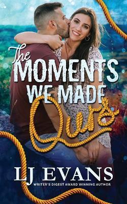 The Moments We Made Ours - Lj Evans - cover