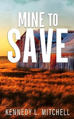 Mine to Save Special Edition Paperback - Kennedy L Mitchell - cover