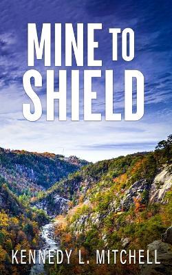 Mine to Shield Special Edition Paperback - Kennedy L Mitchell - cover