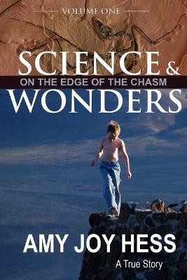 Science and Wonders Volume 1: On the Edge of the Chasm - Amy Joy Hess - cover