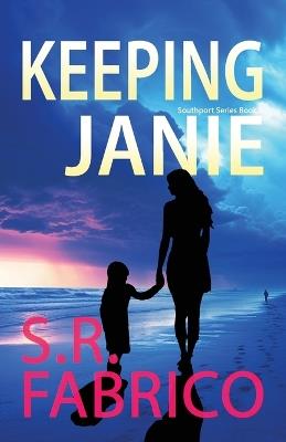 Keeping Janie: Book 2 of the Southport Series - S R Fabrico - cover
