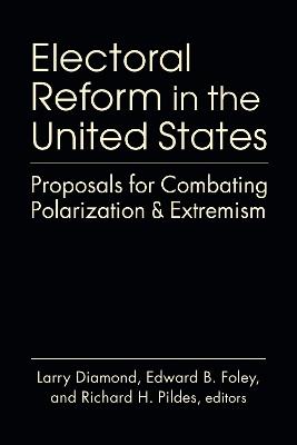 Electoral Reform in the United States: Proposals for Combating Polarization and Extremism - cover