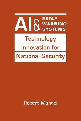AI and Early Warning Systems: Technology Innovation for National Security - Robert Mandel - cover