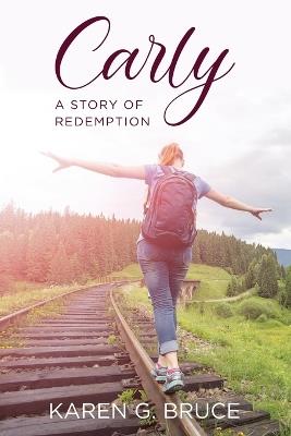 Carly: A Story of Redemption - Karen G Bruce - cover