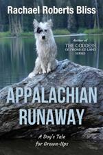 Appalachian Runaway A Dog's Tale for Grown-Ups