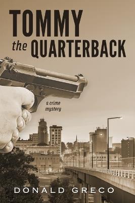 Tommy the Quarterback: A Crime Mystery - Donald Greco - cover