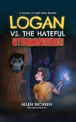 Logan vs. the Hateful Strawberries - Allen Brokken - cover