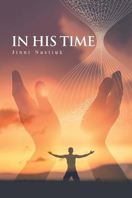 In His Time - Jinni Nastiuk - cover
