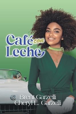 Café con Leche - Brent Garzelli,Cheryl L Garzelli - cover