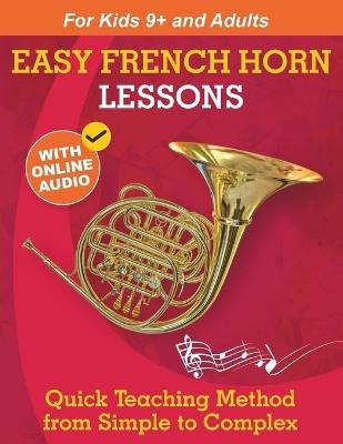 Easy French Horn Lessons for Beginners: Quick Teaching Method from Simple to Complex. Theory and Practice. With Online Audio & Accompaniment - Sergei Ankushev - cover