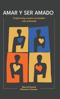 Amar Y Ser Amado: Explorando nuestra necesidad más profunda - Marcel Ponton,Giacomo Cassese - cover
