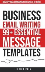 Business Email Writing: 99+ Essential Message Templates Unstoppable Communication Skills at Work