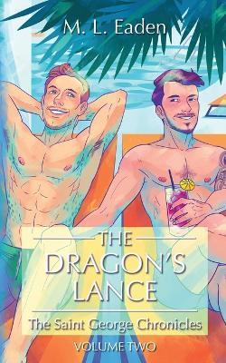 The Dragon's Lance: The Saint George Chronicles Volume Two - M L Eaden - cover