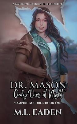 Dr. Mason Only Dies At Night: Vampire Accords Book One - M L Eaden - cover