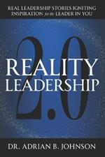 Reality Leadership 2.0: Real Leadership Stories Igniting Inspiration for the Leader In YouAdrian