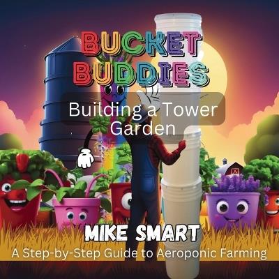 Bucket Buddies: Building a Tower Garden - Mike Smart - cover