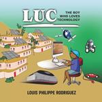 Luc: The Boy Who Loves Technology