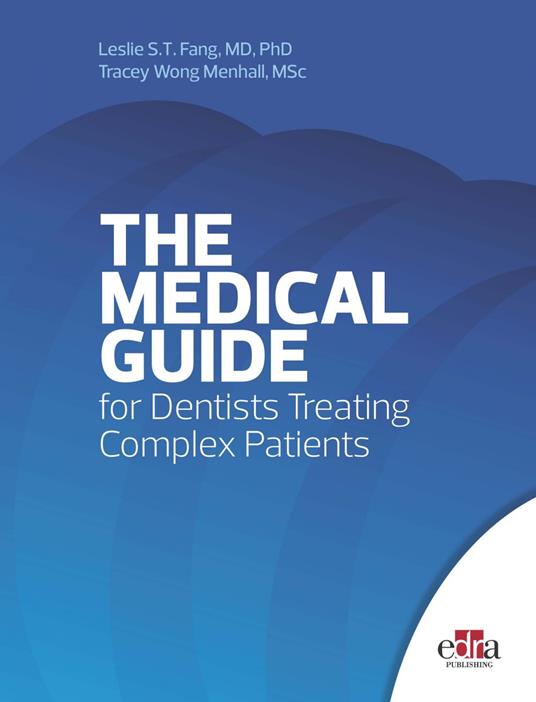 THE MEDICAL GUIDE for Dentists Treating Complex Patients