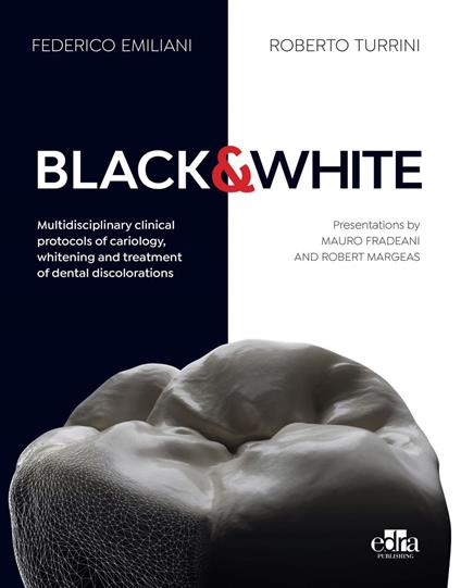 BLACK&WHITE Multidisciplinary clinical protocols of cariology, whitening and treatment of dental discolorations