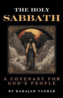 The Holy Sabbath: A Covenant with God's People - Yashar - cover