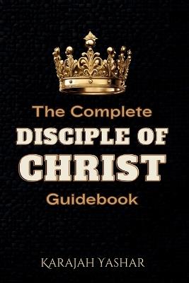 The Complete Disciple of Christ Guidebook - Yashar - cover