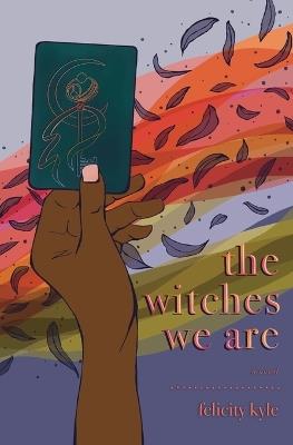 The Witches We Are - Felicity Kyle - cover