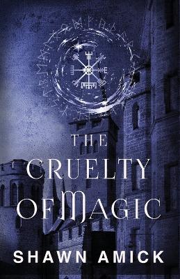 The Cruelty of Magic - Shawn Amick - cover