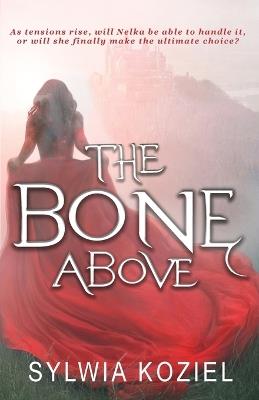 The Bone Above - Sylwia Koziel - cover