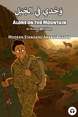 Alone on the Mountain: Modern Standard Arabic Reader - Khalil Bel Hadj,Matthew Aldrich - cover