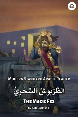The Magic Fez: Modern Standard Arabic Reader - Amal Mrissa,Matthew Aldrich - cover