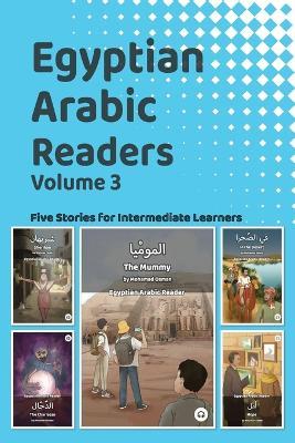 Egyptian Arabic Readers, Volume 3: Five Stories for Intermediate Learners - cover