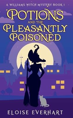 Potions and the Pleasantly Poisoned - Eloise Everhart - cover