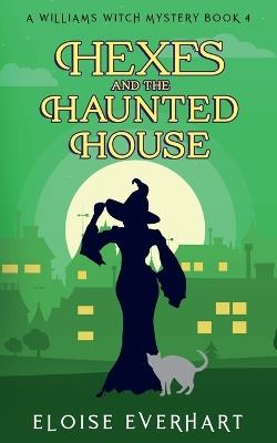 Hexes and the Haunted House - Eloise Everhart - cover