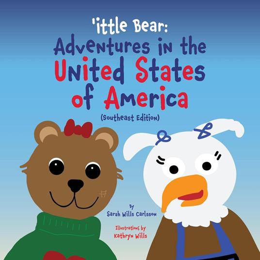 'ittle Bear: Adventures in the United States of America (Southeast Edition) - Sarah Wills Carlsson - ebook