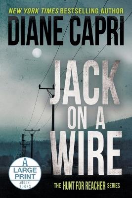 Jack on a Wire Large Print Edition: The Hunt for Jack Reacher Series - Diane Capri - cover