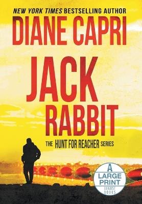 Jack Rabbit Large Print Edition: The Hunt for Jack Reacher Series - Diane Capri - cover