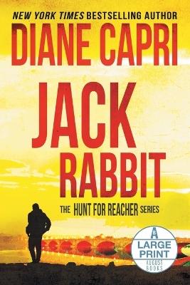 Jack Rabbit Large Print Edition: The Hunt for Jack Reacher Series - Diane Capri - cover