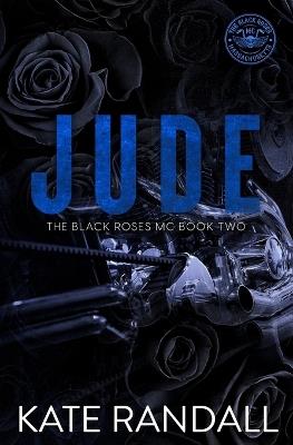 Jude: The Black Roses MC, Book Two - Kate Randall - cover