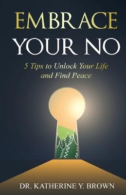 Embrace Your No - Katherine Y Brown - cover